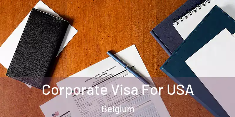  Corporate Visa For USA Belgium