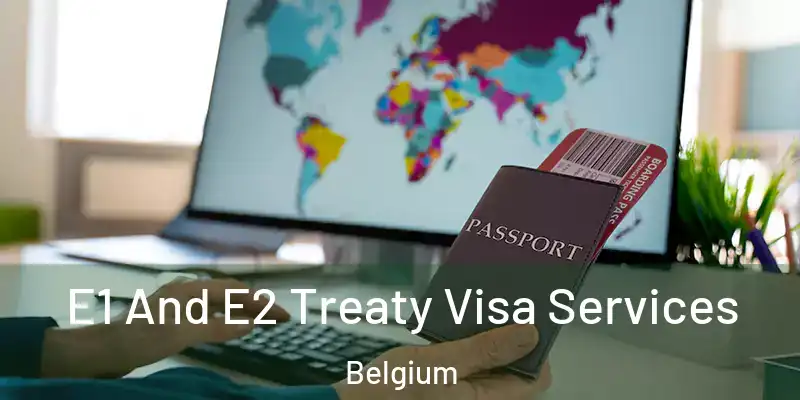  E1 And E2 Treaty Visa Services Belgium