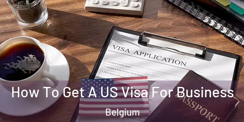  How To Get A US Visa For Business Belgium