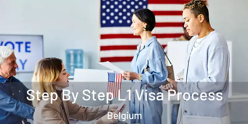 Step By Step L1 Visa Process Belgium