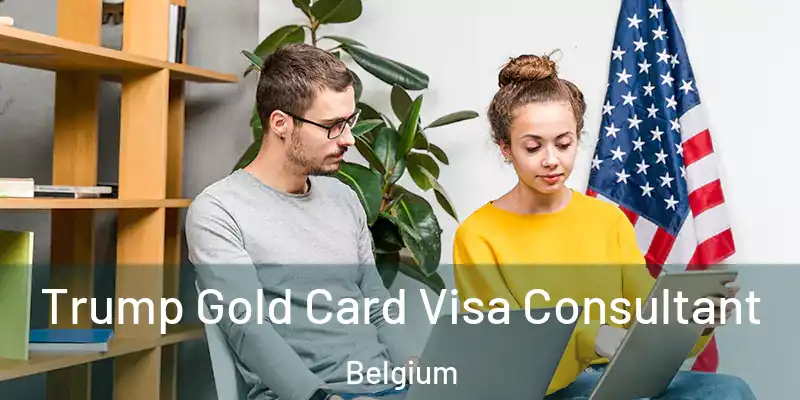  Trump Gold Card Visa Consultant Belgium