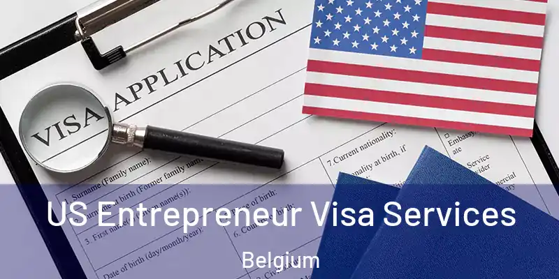  US Entrepreneur Visa Services Belgium