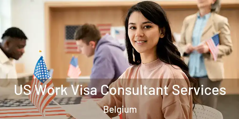  US Work Visa Consultant Services Belgium