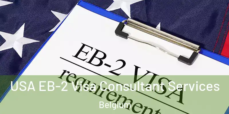 USA EB-2 Visa Consultant Services Belgium